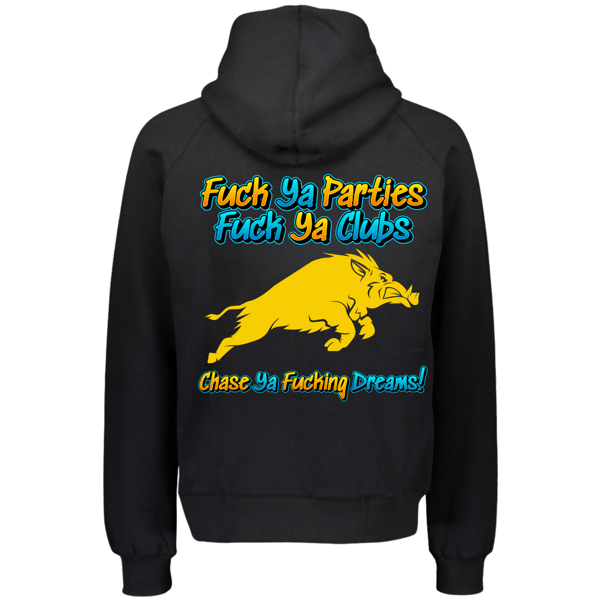 Fuck ya Parties, Fuck ya Clubs. Chase ya fucking dreams blue and Gold