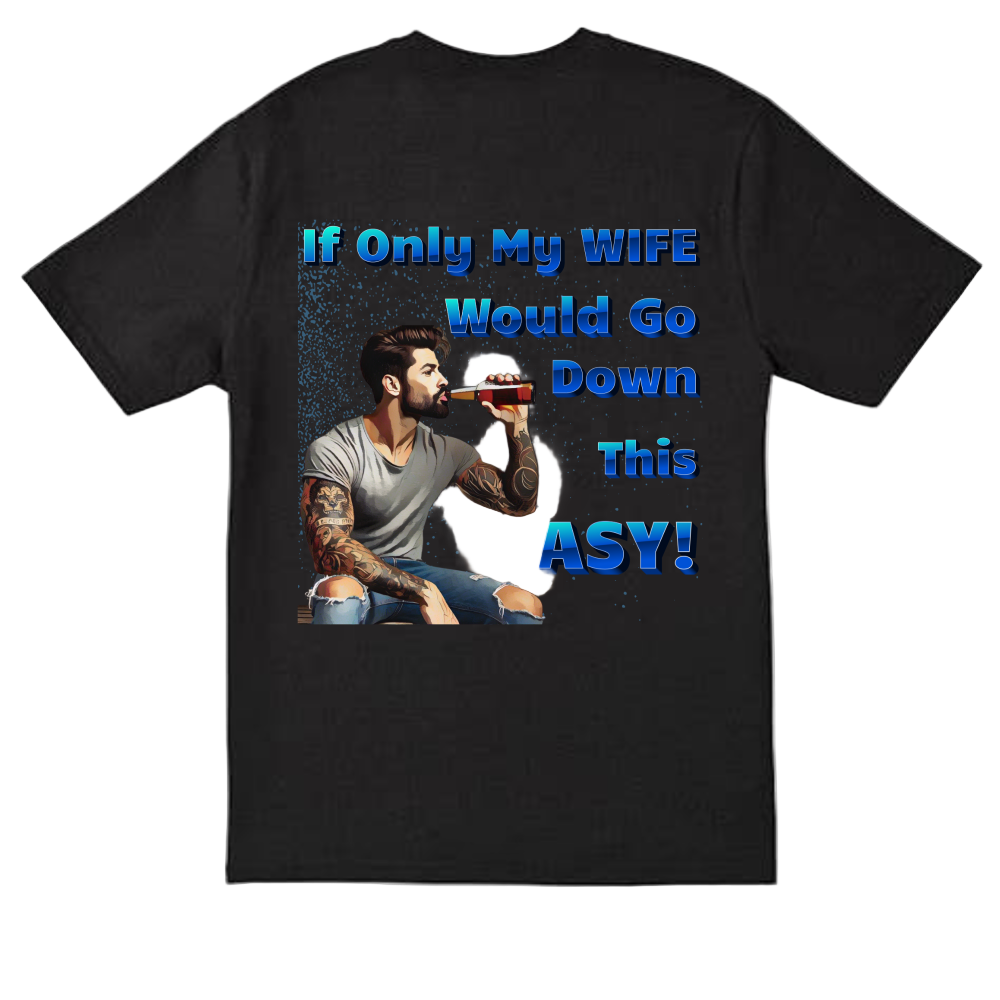 Wild Mob T-shirt or Singlet- If Only my Wife Would Go down this easy